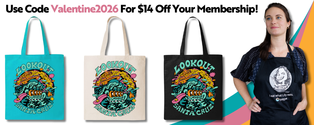 Use code Valentine2026 for $14 off your membership. Three Lookout Santa Cruz totes are shown alongside Lily Belli wearing a black apron with her caricature on the front. 
